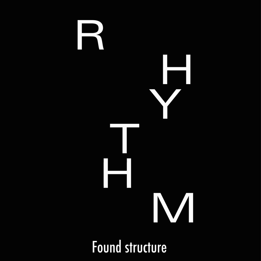 Rhythm = Found structure