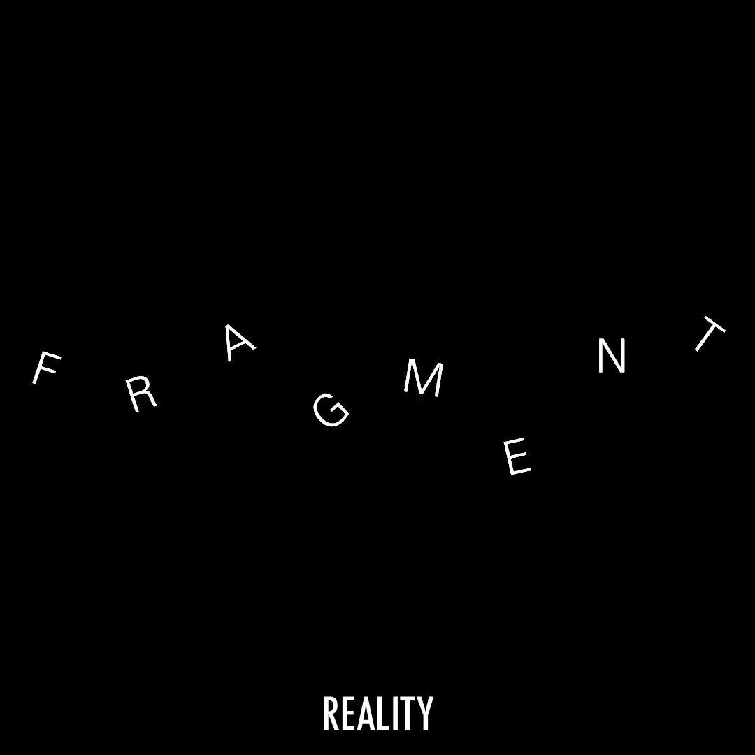 Fragment = Reality