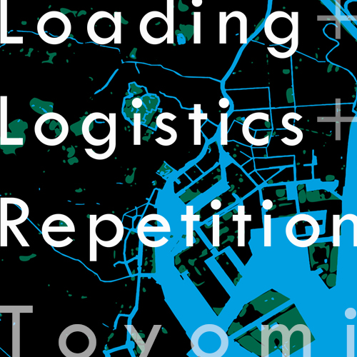 Loading ＋ Logistics + Repetition